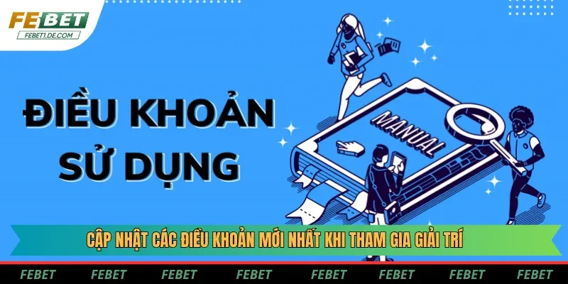Cập nhật các điều khoản mới nhất khi tham gia giải trí Cập nhật các điều khoản mới nhất khi tham gia giải trí