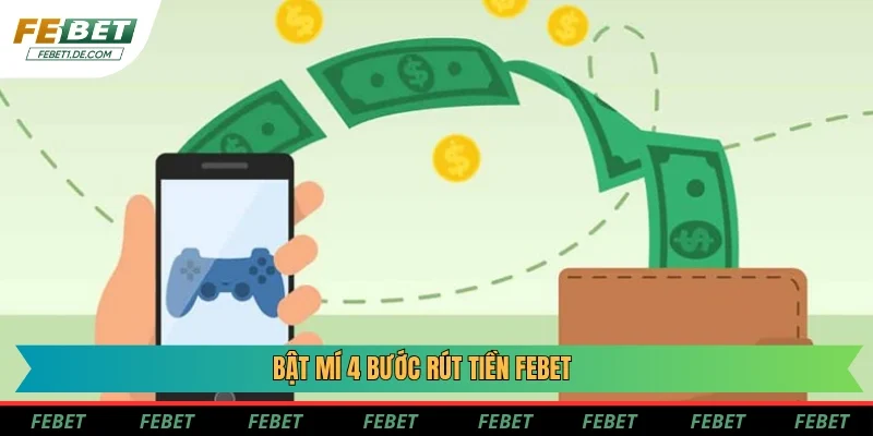 Bật mí 4 bước rút tiền Febet Bật mí 4 bước rút tiền Febet